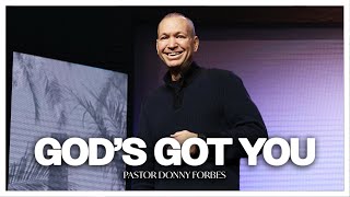 Gods Got You by Pastor Donny Forbes