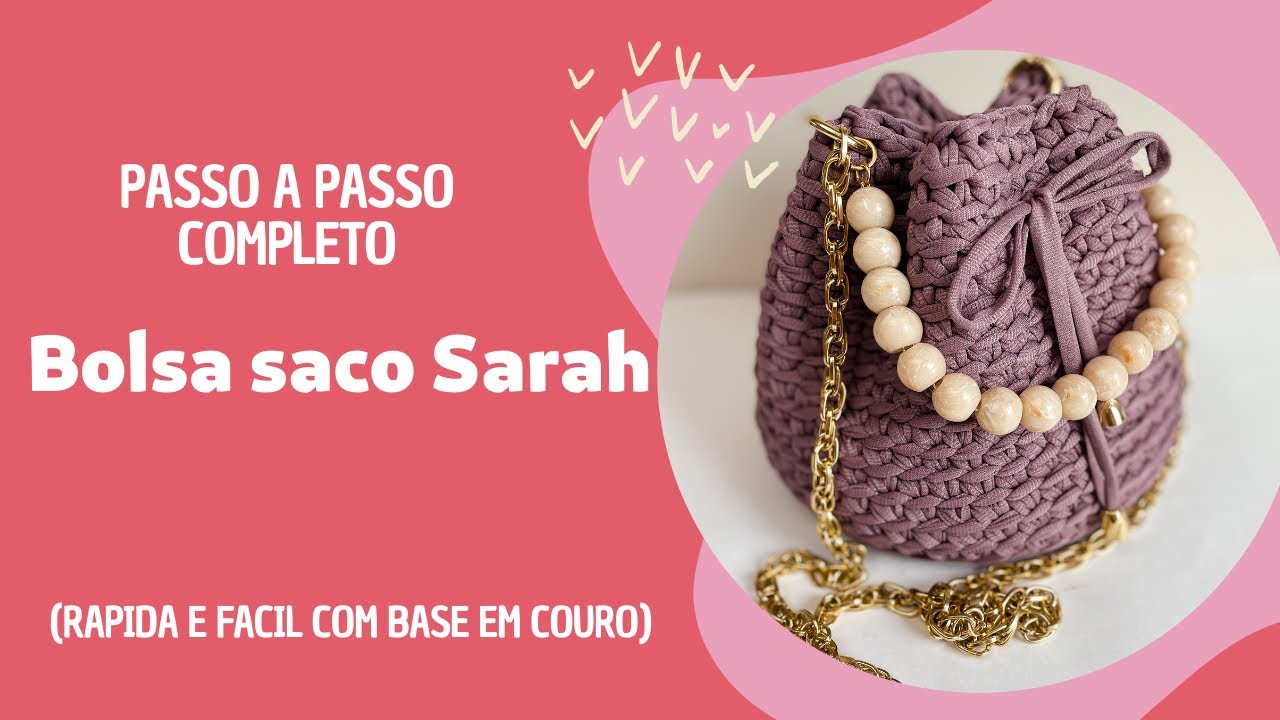 Passo a passo bolsa saco Sarah em crochê. Fácil e rápida de fazer - nível iniciante.