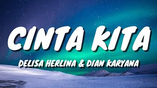 CINTA KITA | Cover by Delisa Herlina & Dian Karyana, 3 Pemuda Berbahaya (Lirik)