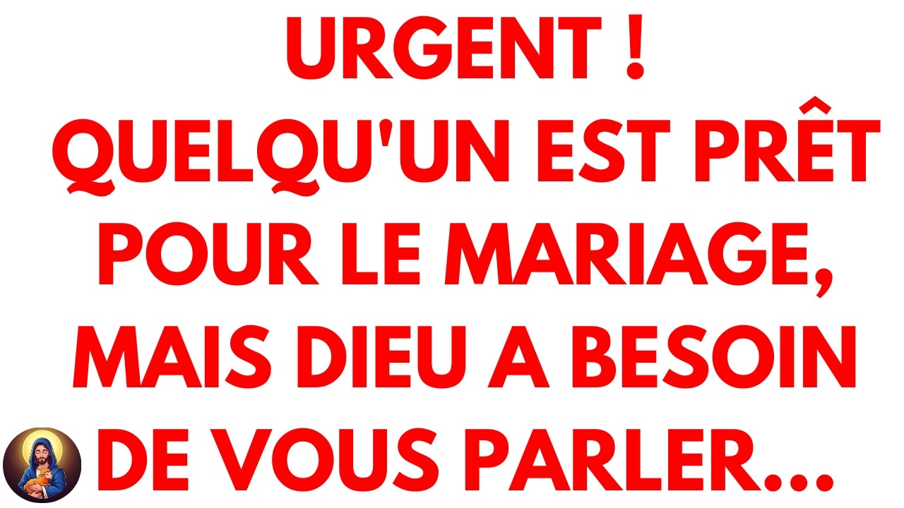 Urgent ! Quelqu'un est prêt pour le mariage, mais Dieu a besoin de vous parler...