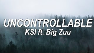 Ksi Ft. Big Zuu - Uncontrollable Lyrics