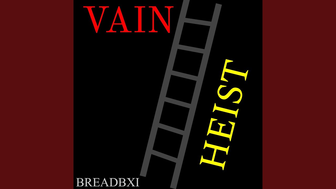 Watch Vain Heist on YouTube Watch Vain Heist on YouTube