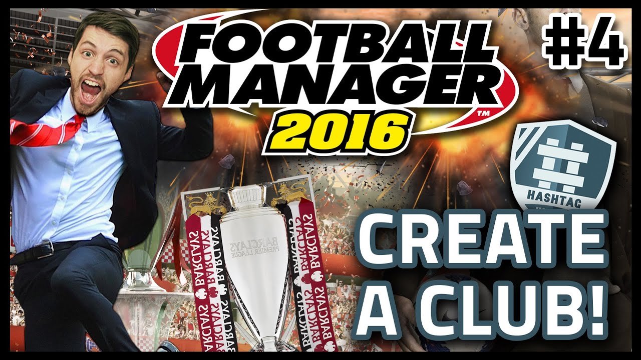 HASHTAG UNITED: CREATE A CLUB #4 - FOOTBALL MANAGER 2016