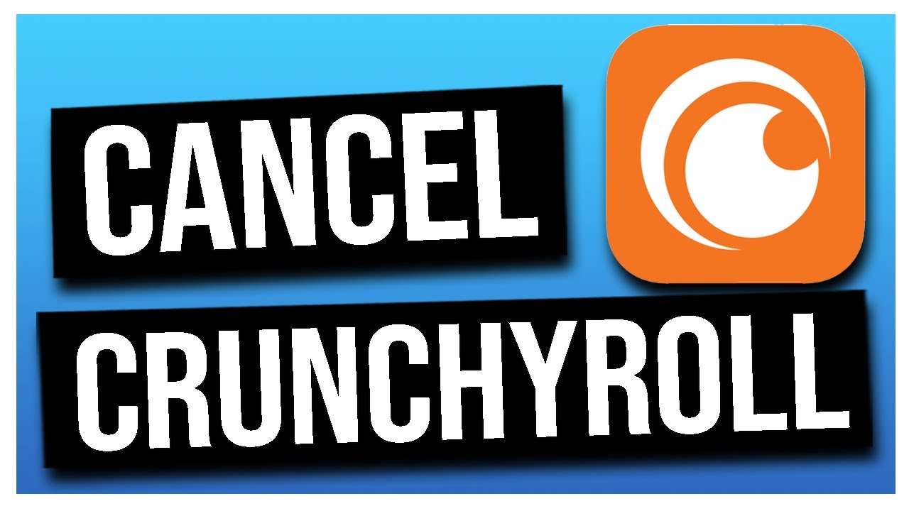 How to Cancel a Crunchyroll Membership or Free Account