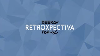 DJ Deekay - Retroxpetiva of Breyth (Remix)