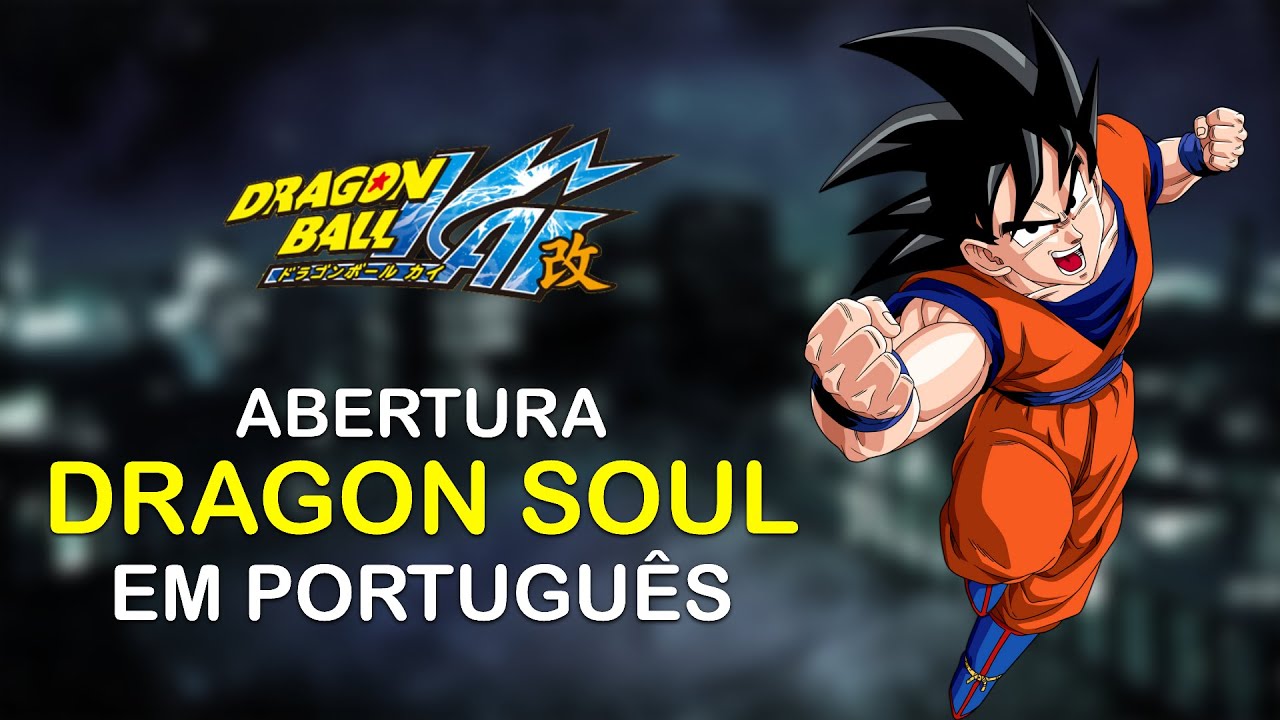 Dragon Ball Kai - Abertura em Português (BR) - Dragon Soul 