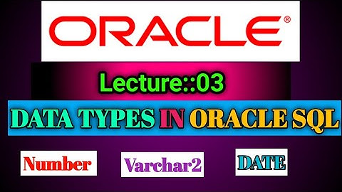 Oracle Lecture [03] (28 April 2022) On Oracle SQL Data Types|| Smart Java Developer||