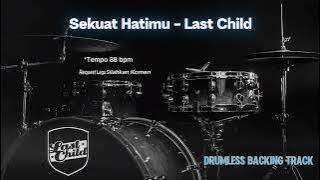 Sekuat Hatimu - Last Child | Drumless Song