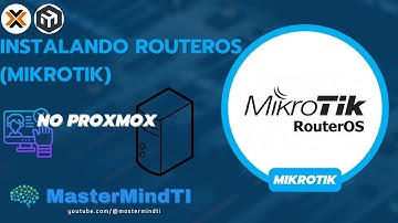Mikrotik - Instalando o RouterOS no Proxmox | MasterMindTI