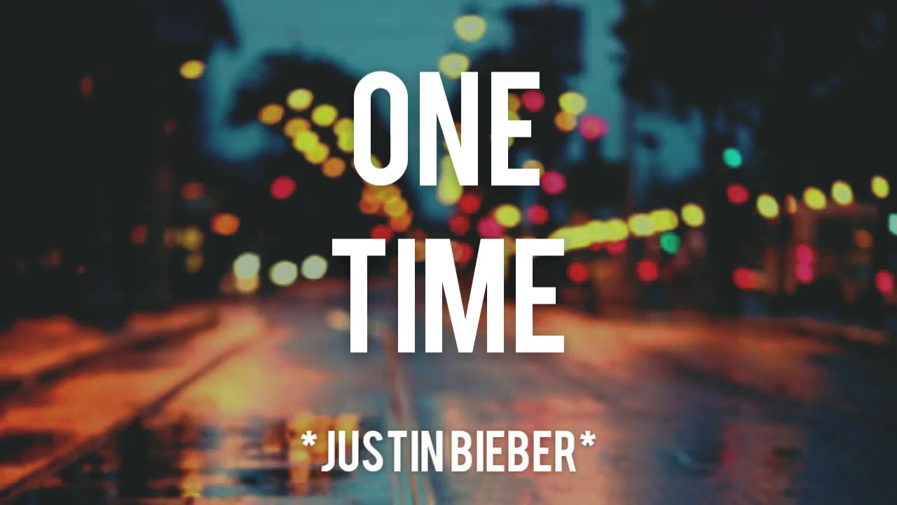 Justin Bieber - One Time  Lirik Terjemahan 