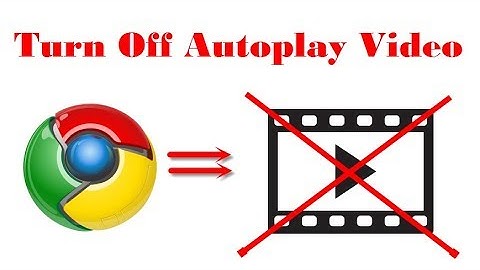 How To Turn Off Autoplay Video In Google Chrome