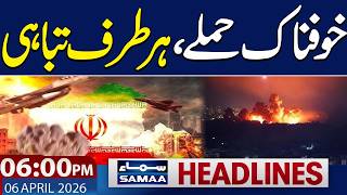 Iran US War  | Talks via Pakistan | Iran Attack | 6 PM News Headlines | 06 April 2026 | Samaa TV