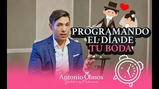 Antonio Olmos: 5 Recomendaciones para programar el día de tu Boda