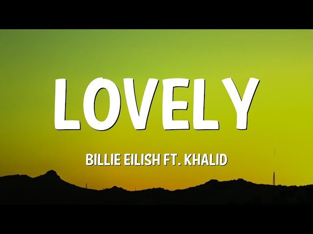 Billie Eilish - lovely (Lyrics) ft. Khalid 