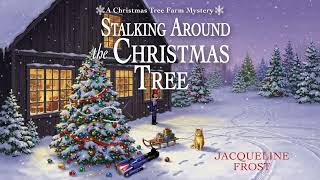 Stalking Around the Christmas Tree By Jacqueline Frost | Audiobook Cozy Mystery Full