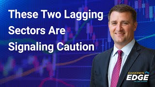 These Two Lagging Sectors Are Signaling Caution