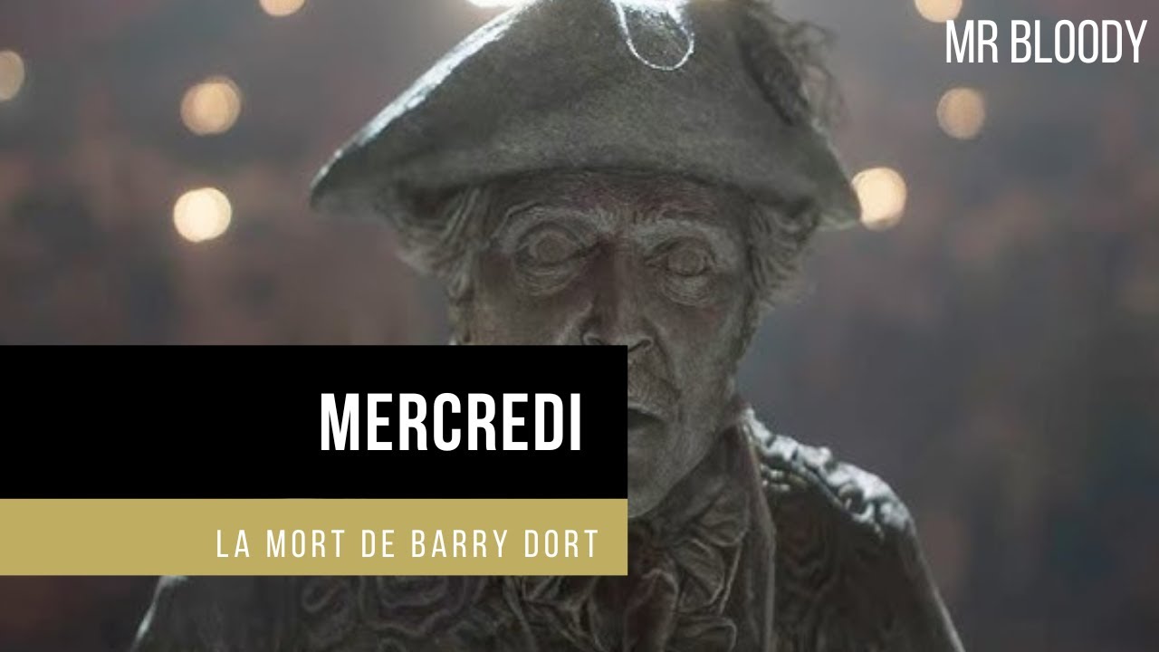 MERCREDI (2025) - LA MORT DE BARRY DORT