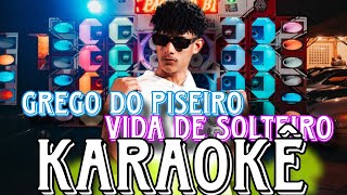 Grego do piseiro - Vida de solteiro ( KARAOKÊ / PLAYBACK ) Resimi