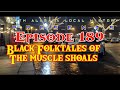 Episode 189: Butch Walker’s “Black Folktales of The Muscle Shoals”