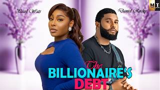 THE BILLIONAIRE'S DEBT | PEARL WATS, DANIEL ROCKY - A Nigerian Movie.