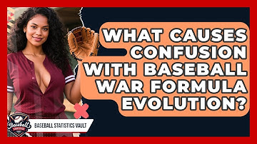 What Causes Confusion With Baseball WAR Formula Evolution? - Baseball Statistics Vault