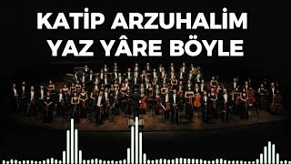 Katip Arzuhalim Yaz Yare Böyle - Senfoni Orkestası Ile Türküler
