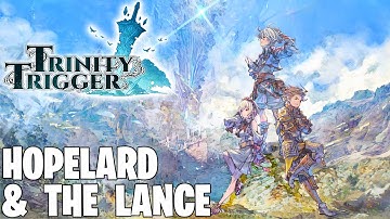 Trinity Trigger Pt3 - Hopelard Mountains! The Lance Walkthrough!