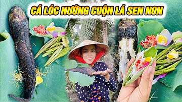 Cá lóc nướng trui cuốn lá sen non | Huyền Phi Official