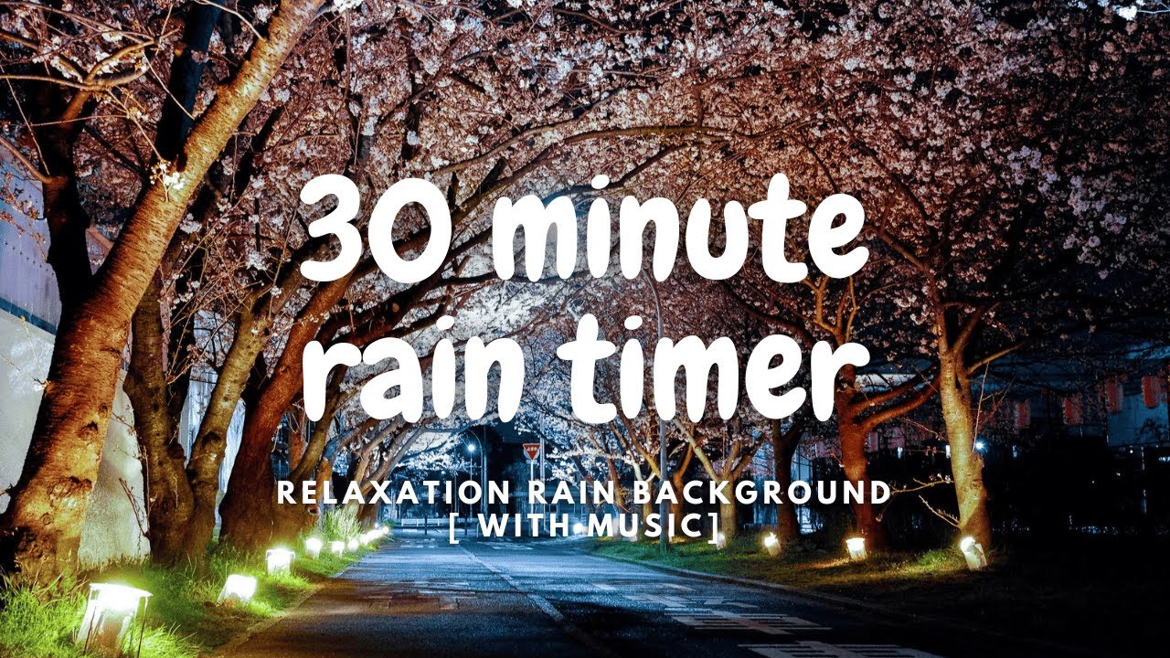 30 MINUTE RAIN TIMER | Relaxation music for studying [ WITH MUSIC ...