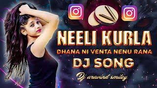 Neeli Kurla Dhana Ni Venta Nenu Rana Instagram Trending Dj Song Remix By Dj aravind smiley