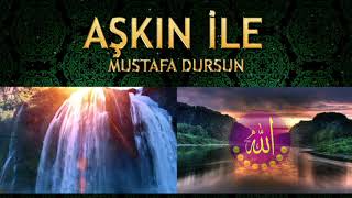 Mustafa Dursun - Aşkın İle ( Düşlerimde Hayalimde Hep Sen Varsın Sözlerimde ) - ilahi Resimi