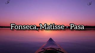 Fonseca, Matisse - Pasa - (Letra)