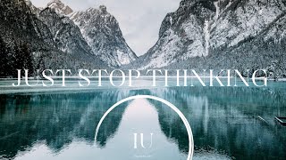 JUST STOP THINKING | IMPLICIT UNITY