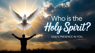 What Is the Holy Spirit? | Understanding God’s Presence in You