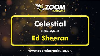 Ed Sheeran - Celestial (Without Backing Vocals) - Karaoke Version From Zoom Karaoke