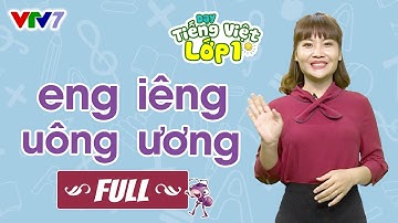 Bài 19 (FULL): Vần ENG, IÊNG, UÔNG, ƯƠNG | TIẾNG VIỆT 1 | VTV7