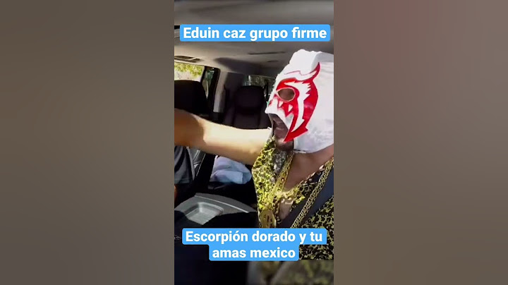 Eduin caz grupo firme y escorpión dorado y tu amas mexico