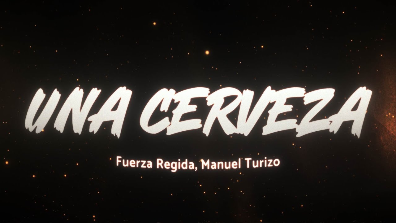 Fuerza Regida, Manuel Turizo - Una Cerveza 🍺 (Letra/Lyrics)