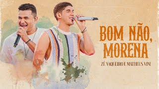 Bom Não, Morena - Zé Vaqueiro e Matheus Vini