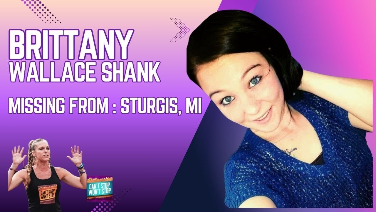 Бриттани Уоллес Шэнк 1: Пропала без вести в Стерджисе, штат Мичиган.