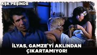 Aşk Peşinde İlyas , Gamzeyi Aklından Çıkartamıyor
