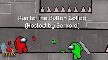 Run to The Button Collaboration Entry (Hosted by •Serkoid•)