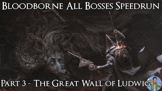 Bloodborne All Bosses Speedrun Progress: Part 3 - The Great Wall of Ludwig