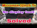 MICROMAX 32inch tv #NO DISPLAY #SOLUTION