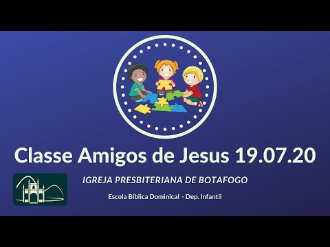 EBD - Classe Amigos de Jesus [ 6 a 7 anos ] 19.07.2020