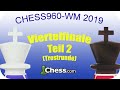 Chess960 WM 2019 Viertelfinale Tag2