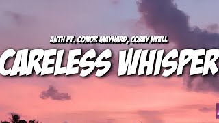 ANTH - Careless Whisper [feat.Conor Maynard, Corey Nyell ] [Lyrics]