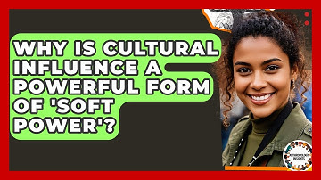 Why Is Cultural Influence A Powerful Form Of 