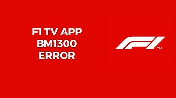 How To Resolve F1 TV App bm1300 Error?