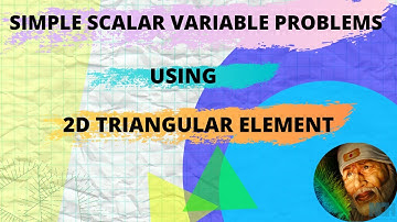 Intro to FEA-Part 29-Scalar Variable Problems using Shape Functions of 2D Linear Triangular Element